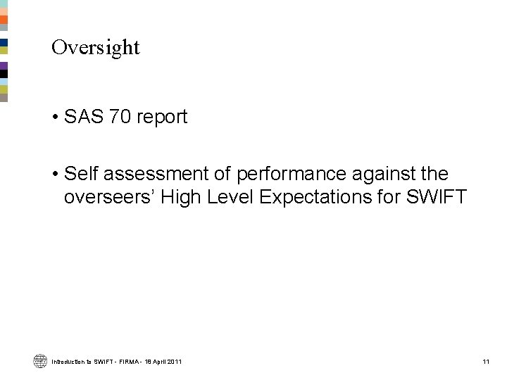 Oversight • SAS 70 report • Self assessment of performance against the overseers’ High Oversight • SAS 70 report • Self assessment of performance against the overseers’ High