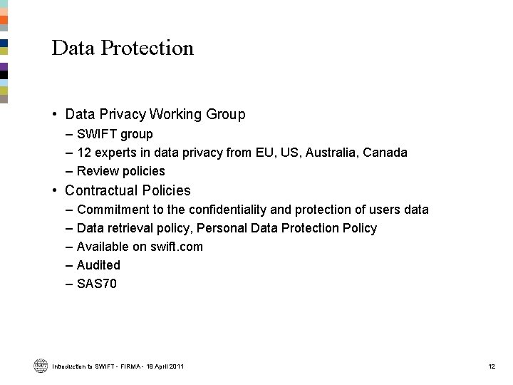 Data Protection • Data Privacy Working Group – SWIFT group – 12 experts in Data Protection • Data Privacy Working Group – SWIFT group – 12 experts in