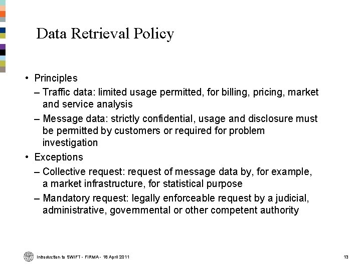 Data Retrieval Policy • Principles – Traffic data: limited usage permitted, for billing, pricing, Data Retrieval Policy • Principles – Traffic data: limited usage permitted, for billing, pricing,