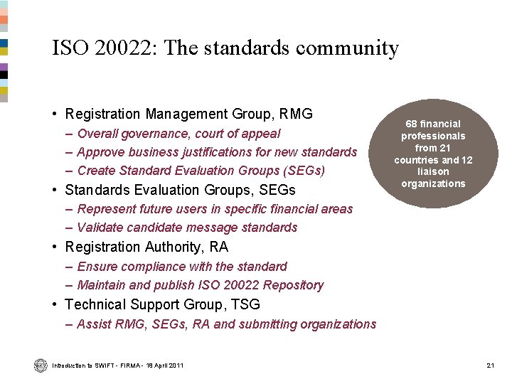 ISO 20022: The standards community • Registration Management Group, RMG – Overall governance, court ISO 20022: The standards community • Registration Management Group, RMG – Overall governance, court