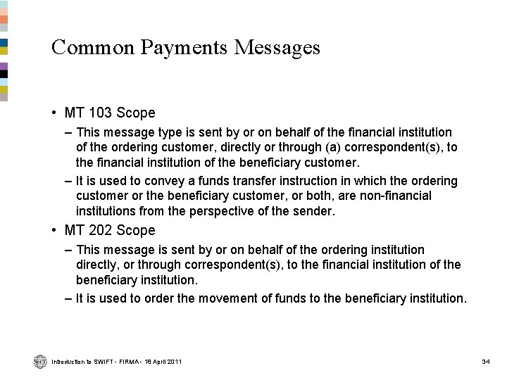 Common Payments Messages • MT 103 Scope – This message type is sent by Common Payments Messages • MT 103 Scope – This message type is sent by