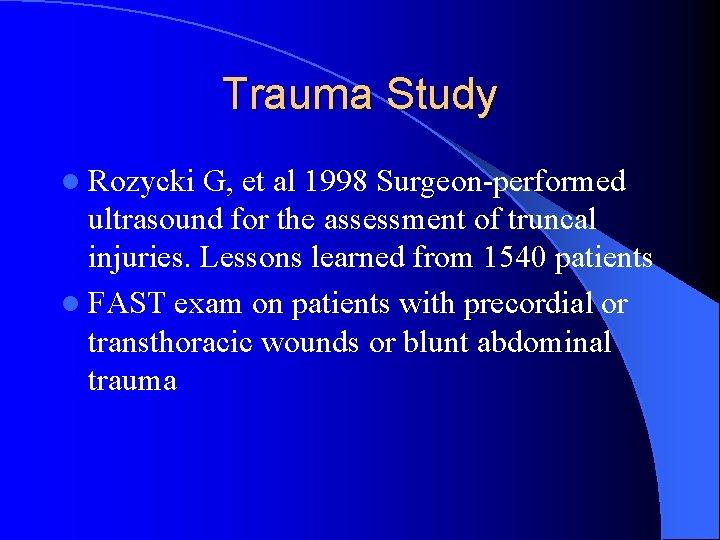 Trauma Study l Rozycki G, et al 1998 Surgeon-performed ultrasound for the assessment of