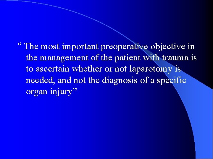 “ The most important preoperative objective in the management of the patient with trauma