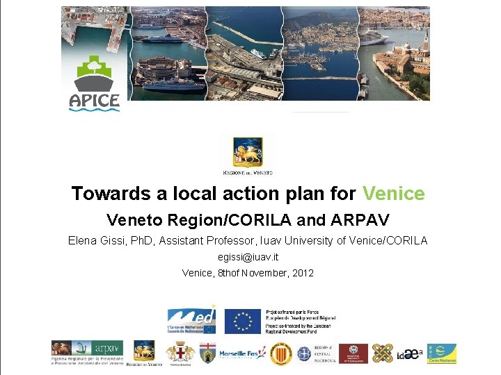 Towards a local action plan for Venice Veneto Region/CORILA and ARPAV Elena Gissi, Ph.