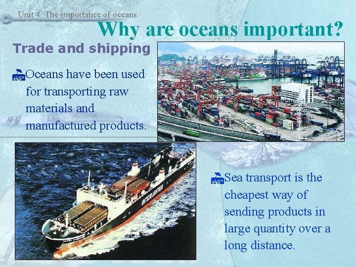 Unit 4 The importance of oceans Why are oceans important? Trade and shipping Oceans