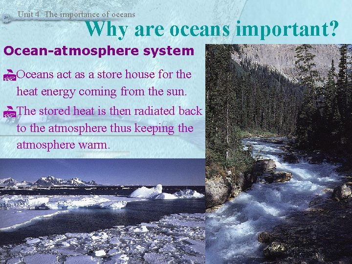 Unit 4 The importance of oceans Why are oceans important? Ocean-atmosphere system Oceans act