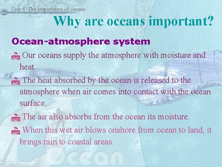 Unit 4 The importance of oceans Why are oceans important? Ocean-atmosphere system Our oceans