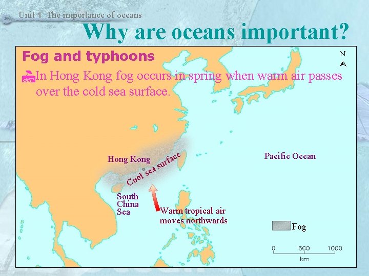 Unit 4 The importance of oceans Why are oceans important? N Fog and typhoons