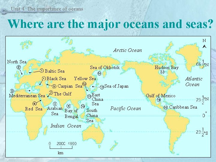 Unit 4 The importance of oceans Where are the major oceans and seas? N