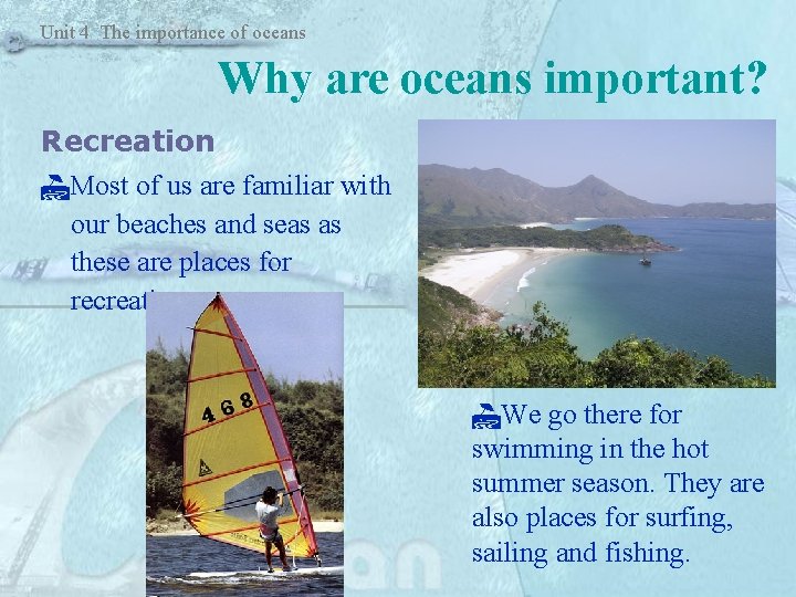 Unit 4 The importance of oceans Why are oceans important? Recreation Most of us