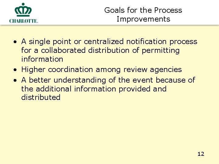 Goals for the Process Improvements • A single point or centralized notification process for