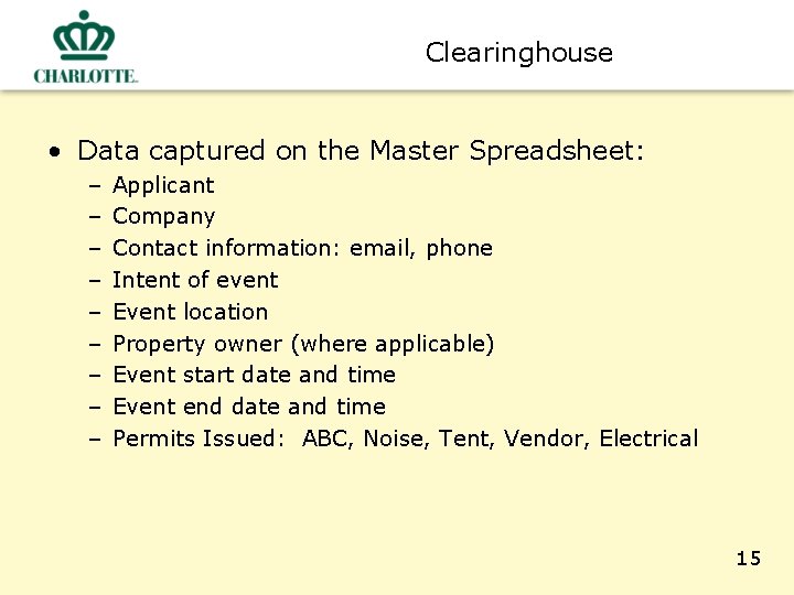 Clearinghouse • Data captured on the Master Spreadsheet: – – – – – Applicant