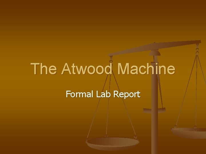 The Atwood Machine Formal Lab Report 