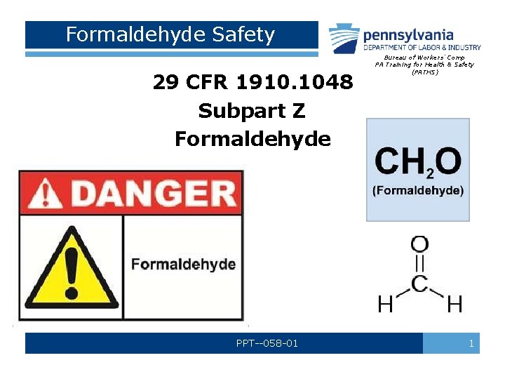 Formaldehyde Safety 29 CFR 1910. 1048 Subpart Z Formaldehyde PPT--058 -01 Bureau of Workers’