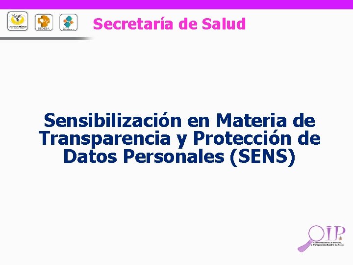 Secretaría de Salud Sensibilización en Materia de Transparencia y Protección de Datos Personales (SENS)