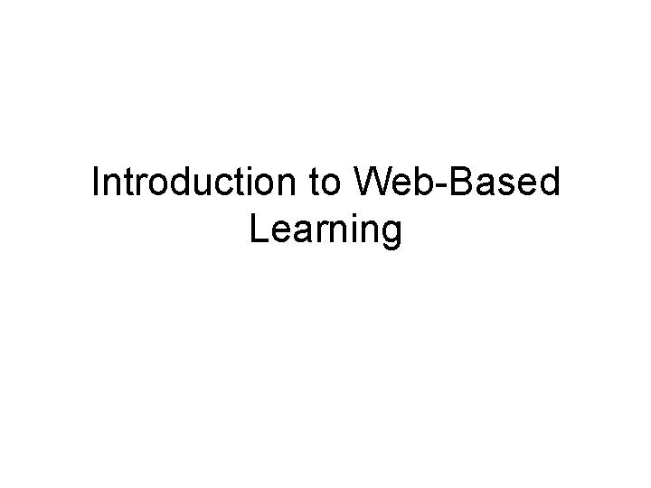 Introduction to Web-Based Learning 