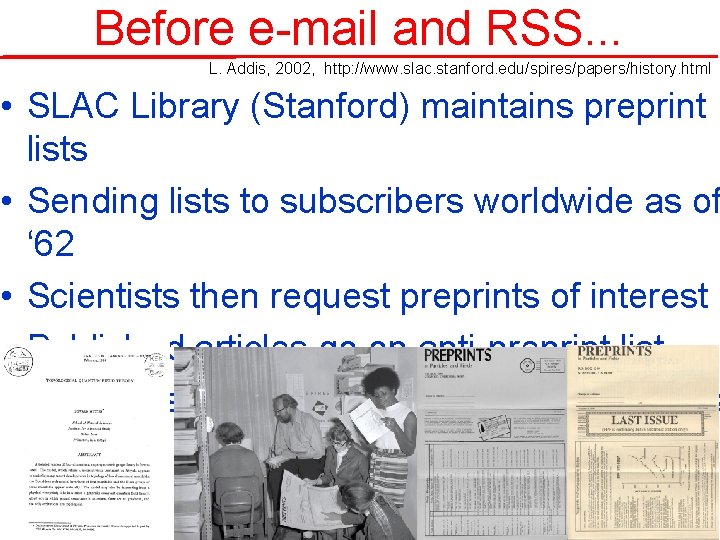 Before e-mail and RSS. . . L. Addis, 2002, http: //www. slac. stanford. edu/spires/papers/history.