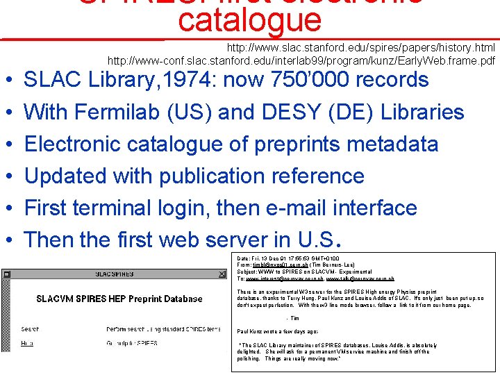 SPIRES: first electronic catalogue • • • http: //www. slac. stanford. edu/spires/papers/history. html http: