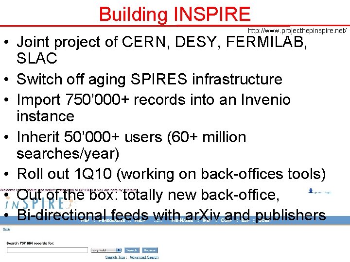 Building INSPIRE http: //www. projecthepinspire. net/ • Joint project of CERN, DESY, FERMILAB, SLAC