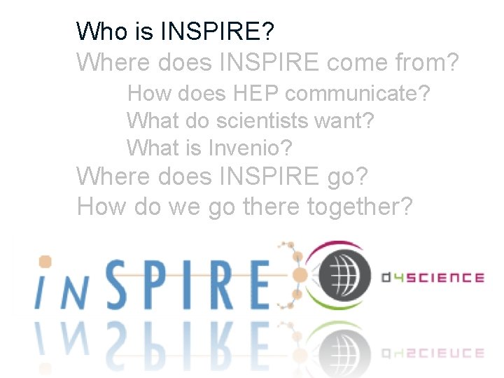 Who is INSPIRE? Where does INSPIRE come from? How does HEP communicate? What do