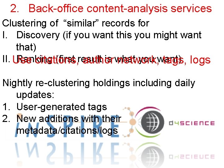 2. Back-office content-analysis services Clustering of “similar” records for I. Discovery (if you want 2. Back-office content-analysis services Clustering of “similar” records for I. Discovery (if you want