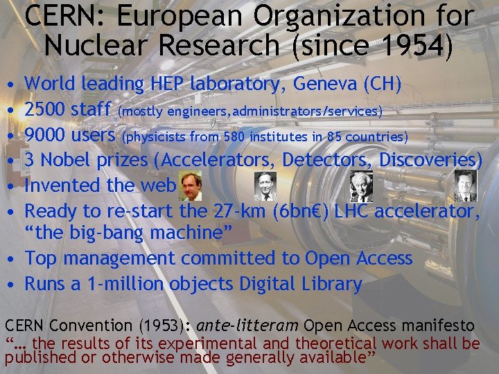 CERN: European Organization for Nuclear Research (since 1954) • • • World leading HEP CERN: European Organization for Nuclear Research (since 1954) • • • World leading HEP