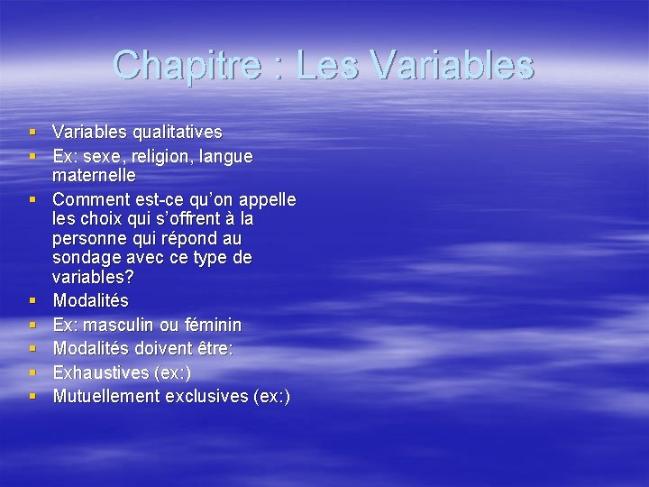 Chapitre : Les Variables § Variables qualitatives § Ex: sexe, religion, langue maternelle §