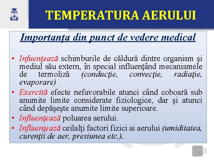 TEMPERATURA AERULUI Importanţa din punct de vedere medical • Infuenţează schimburile de căldură dintre