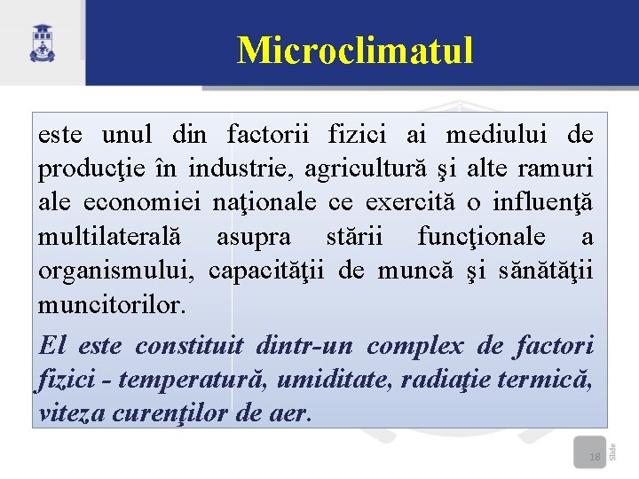 Microclimatul este unul din factorii fizici ai mediului de producţie în industrie, agricultură şi