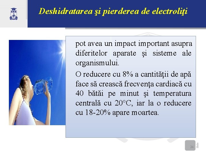 Deshidratarea şi pierderea de electroliţi pot avea un impact important asupra diferitelor aparate şi