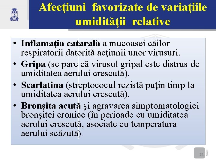 Afecţiuni favorizate de variaţiile umidităţii relative • Inflamaţia catarală a mucoasei căilor respiratorii datorită
