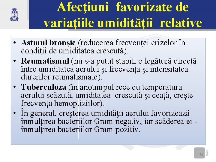 Afecţiuni favorizate de variaţiile umidităţii relative • Astmul bronșic (reducerea frecvenţei crizelor în condiţii