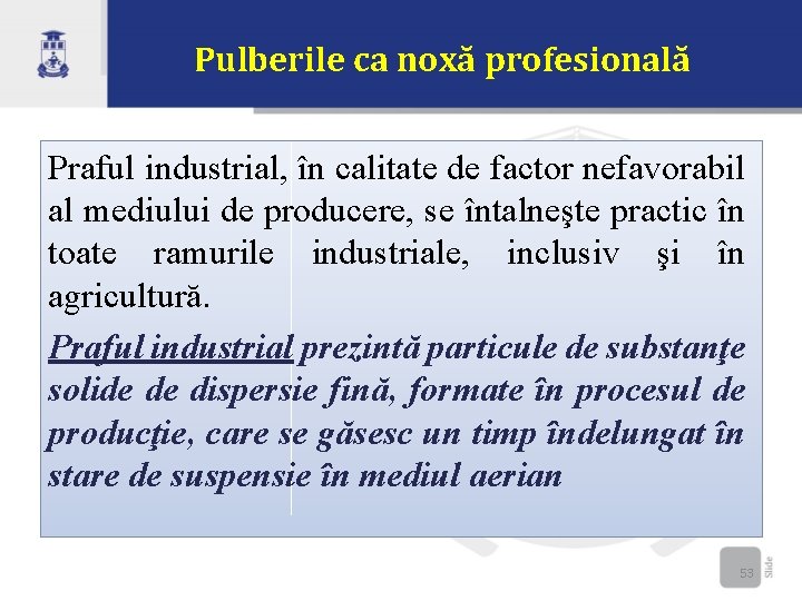 Pulberile ca noxă profesională Praful industrial, în calitate de factor nefavorabil al mediului de