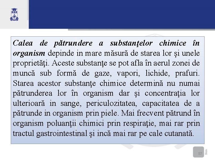 Calea de pătrundere a substanţelor chimice în organism depinde in mare măsură de starea