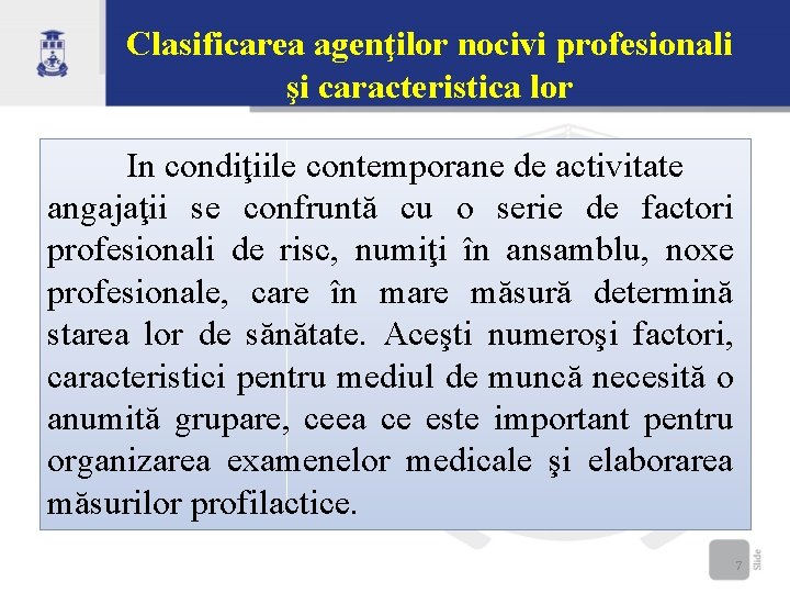 Clasificarea agenţilor nocivi profesionali şi caracteristica lor In condiţiile contemporane de activitate angajaţii se