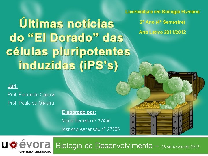 Licenciatura em Biologia Humana Últimas notícias do “El Dorado” das células pluripotentes induzidas (i.