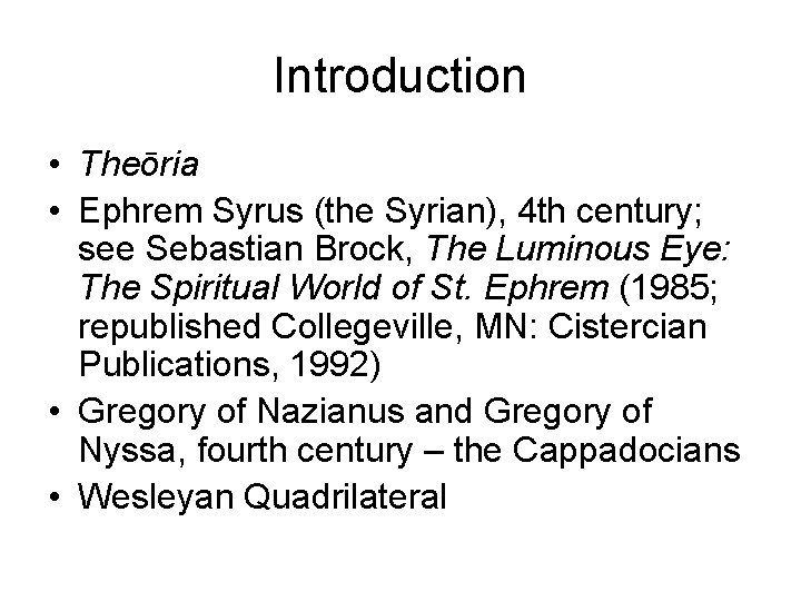 Introduction • Theōria • Ephrem Syrus (the Syrian), 4 th century; see Sebastian Brock,