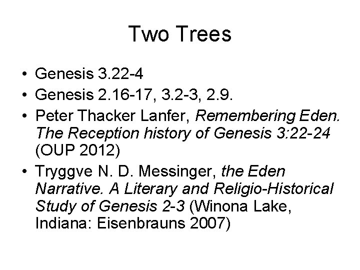 Two Trees • Genesis 3. 22 -4 • Genesis 2. 16 -17, 3. 2