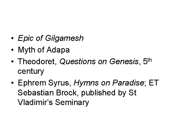  • Epic of Gilgamesh • Myth of Adapa • Theodoret, Questions on Genesis,