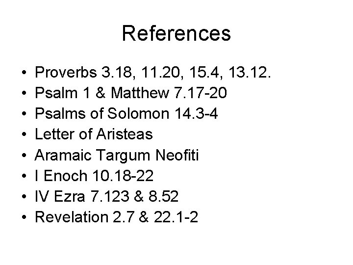 References • • Proverbs 3. 18, 11. 20, 15. 4, 13. 12. Psalm 1