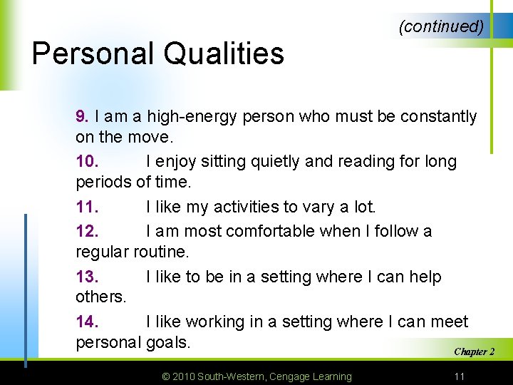 (continued) Personal Qualities 9. I am a high-energy person who must be constantly on