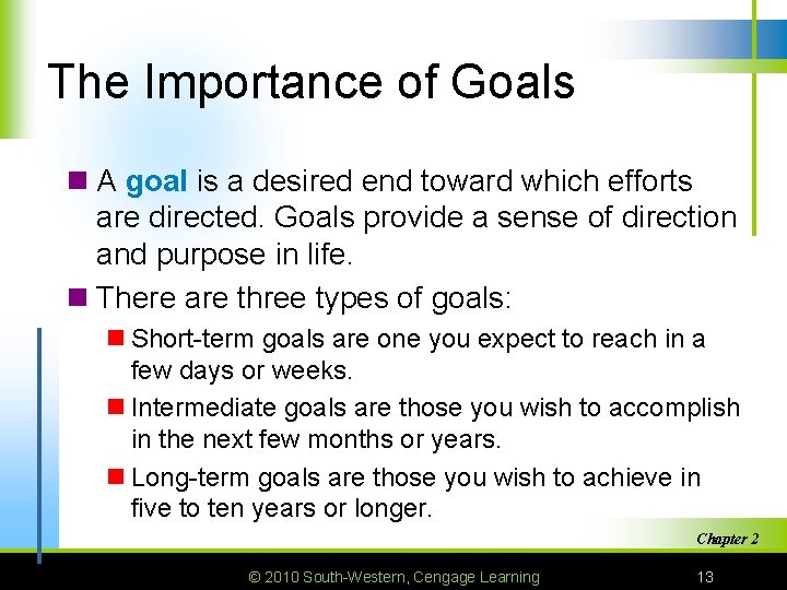 The Importance of Goals n A goal is a desired end toward which efforts