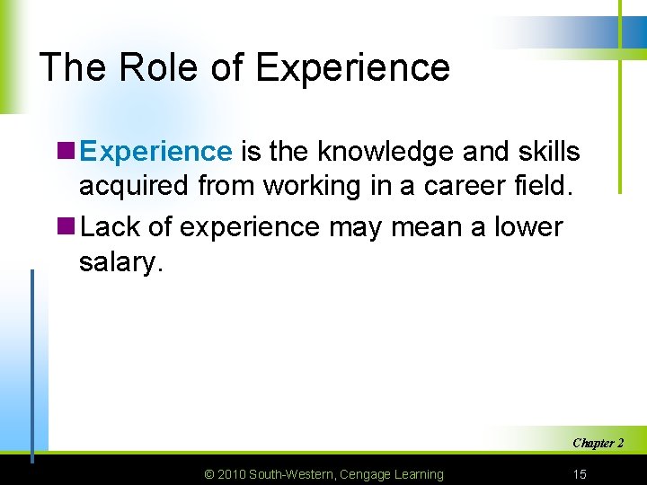 The Role of Experience n Experience is the knowledge and skills acquired from working