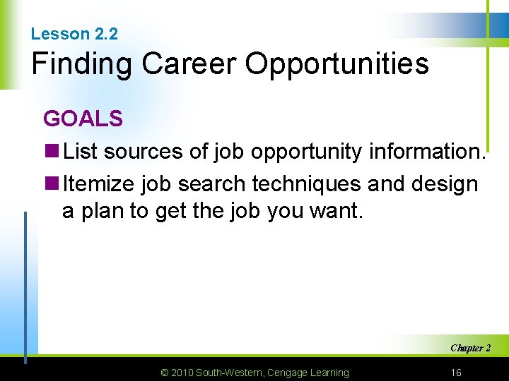Lesson 2. 2 Finding Career Opportunities GOALS n List sources of job opportunity information.