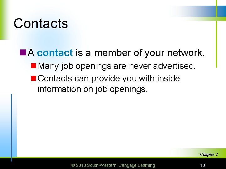 Contacts n A contact is a member of your network. n Many job openings
