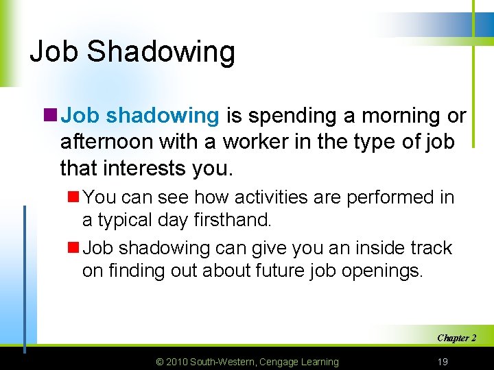 Job Shadowing n Job shadowing is spending a morning or afternoon with a worker