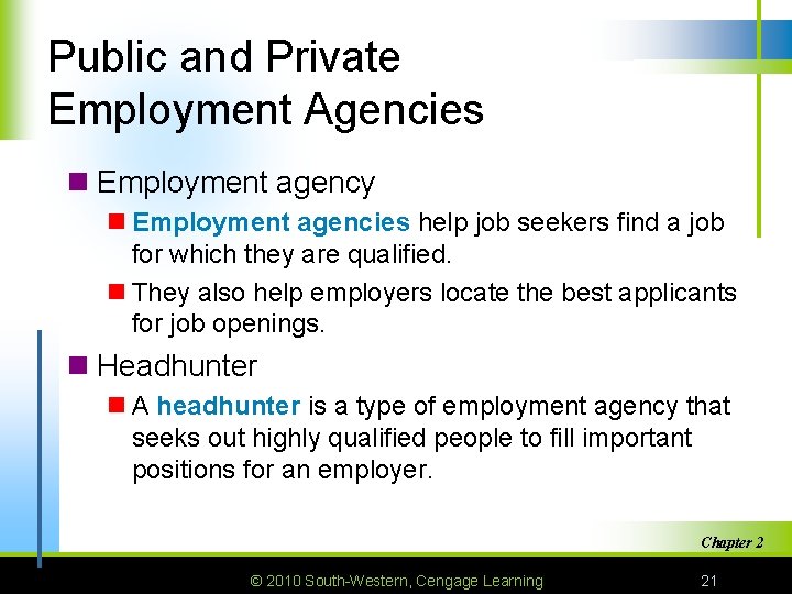 Public and Private Employment Agencies n Employment agency n Employment agencies help job seekers