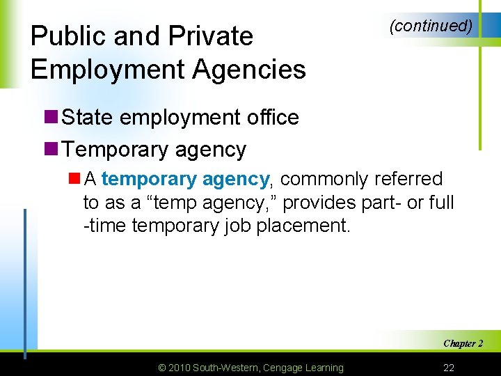 Public and Private Employment Agencies (continued) n State employment office n Temporary agency n