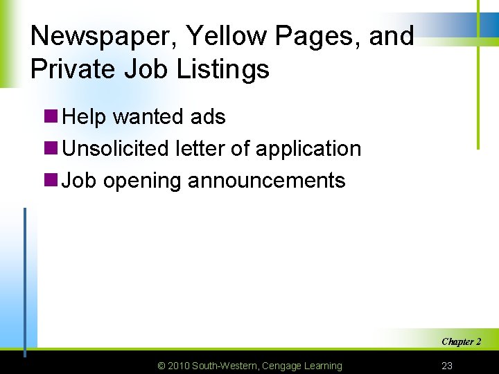 Newspaper, Yellow Pages, and Private Job Listings n Help wanted ads n Unsolicited letter