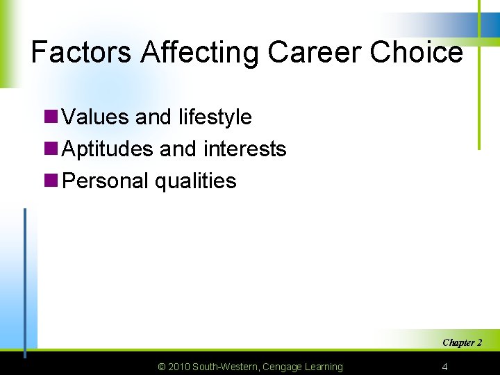 Factors Affecting Career Choice n Values and lifestyle n Aptitudes and interests n Personal